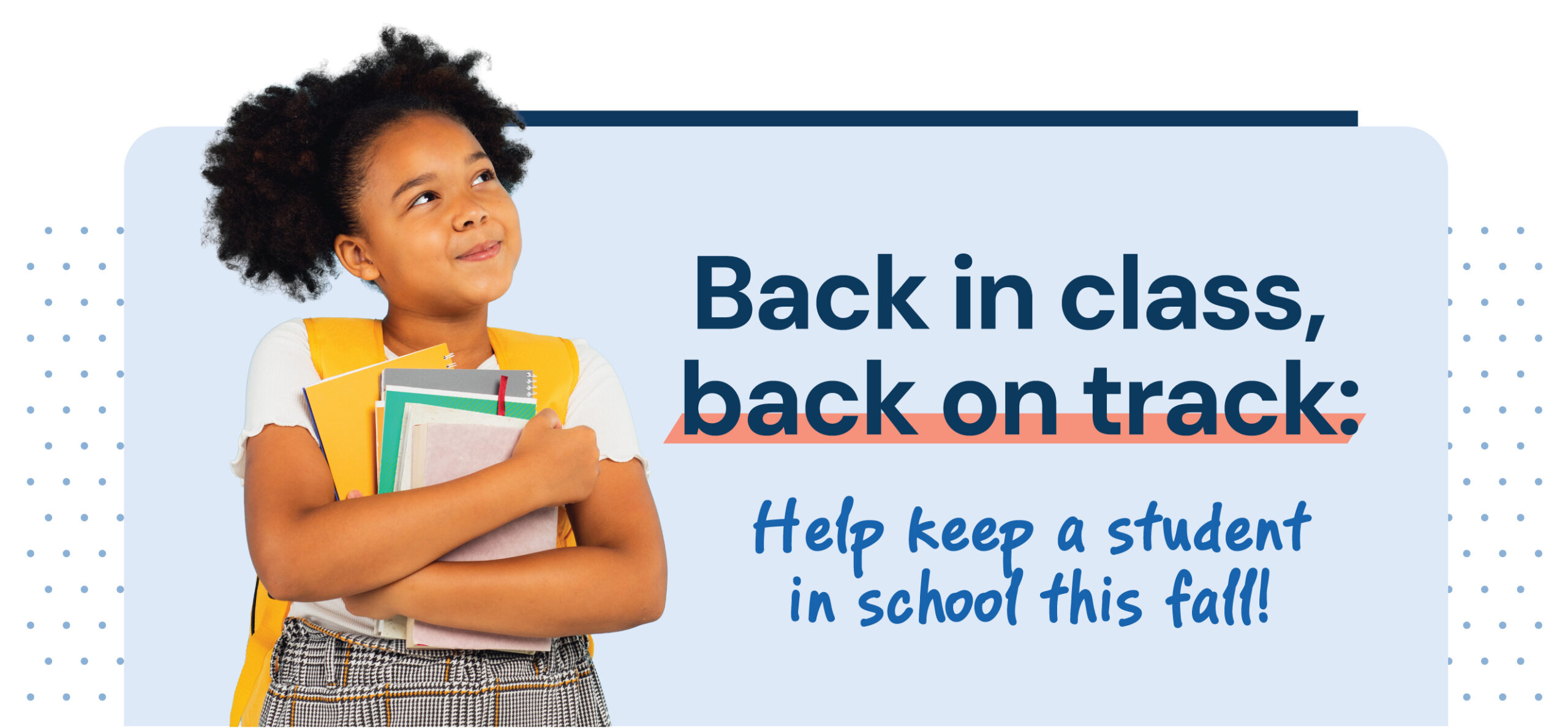 Back In Class, Back On Track: Help Keep a Student in School This Fall
