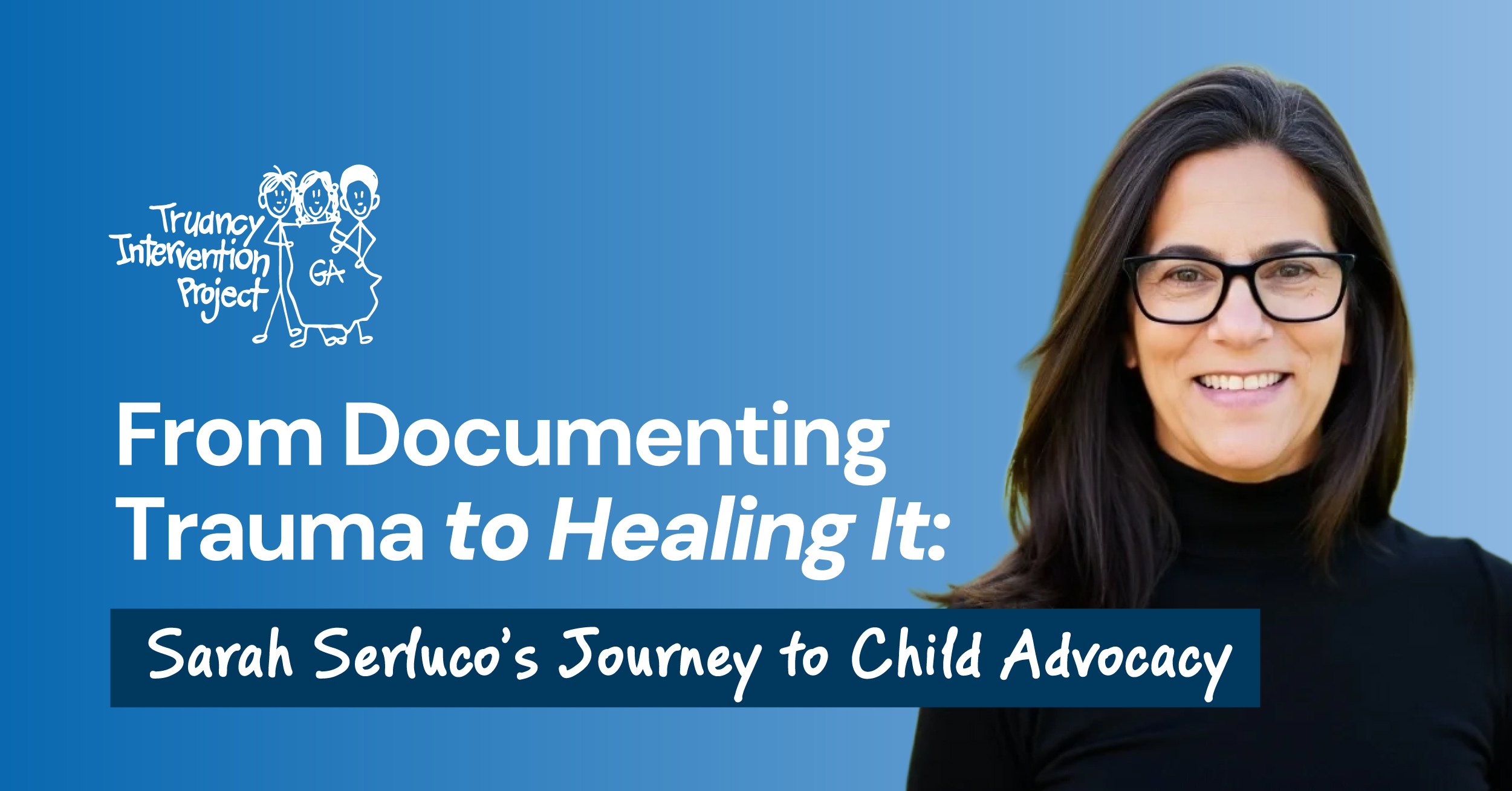 From Documenting Trauma to Healing It: Sarah Serluco’s Journey to Child Advocacy